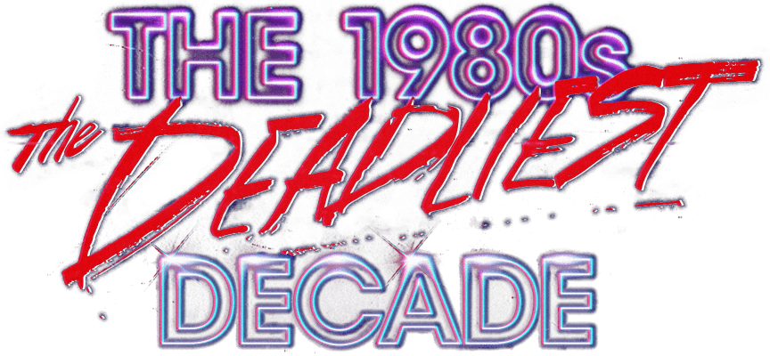 The 1980s: The Deadliest Decade logo