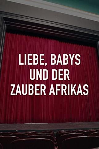 Liebe, Babys und der Zauber Afrikas poster