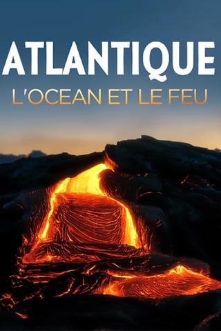 Atlantique, l'océan et le feu poster