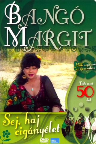 Bangó Margit - Sej, haj cigányélet poster