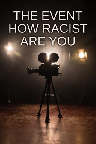 The Event: How Racist Are You? poster