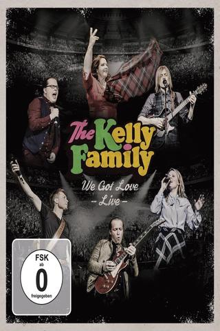 The Kelly Family - We Got Love - Live poster