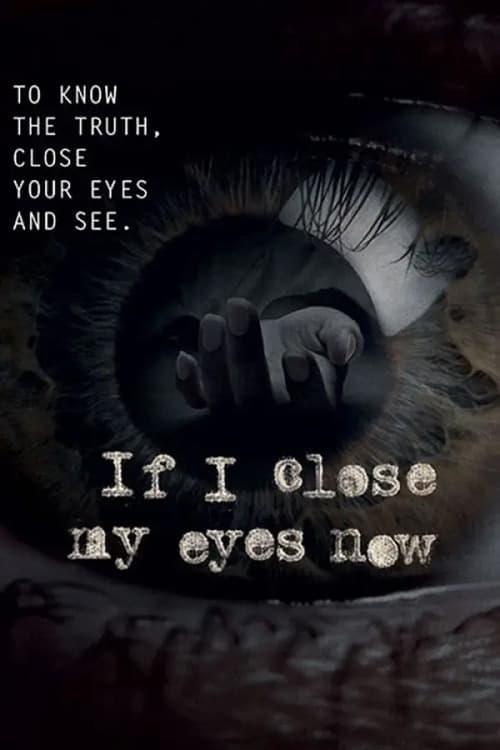 If I Close My Eyes Now poster