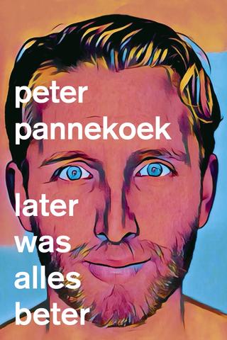 Peter Pannekoek: Later Was Alles Beter poster