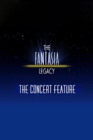The Fantasia Legacy: The Concert Feature poster