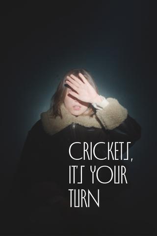 Crickets, It's Your Turn poster