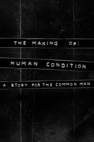 The Making of Human Condition: A Story for the Common Man poster