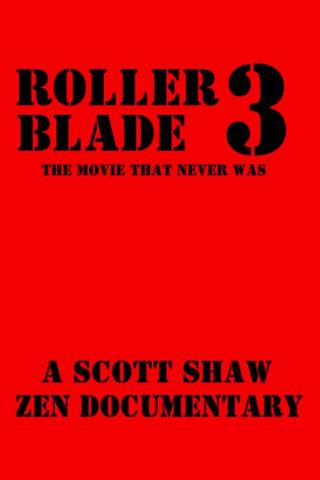 Roller Blade 3: The Movie That Never Was poster