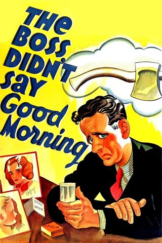 The Boss Didn't Say Good Morning poster