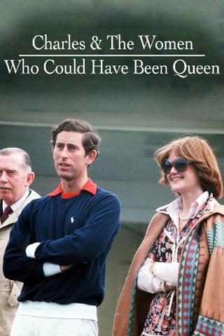 Charles & the Women Who Could Have Been Queen poster