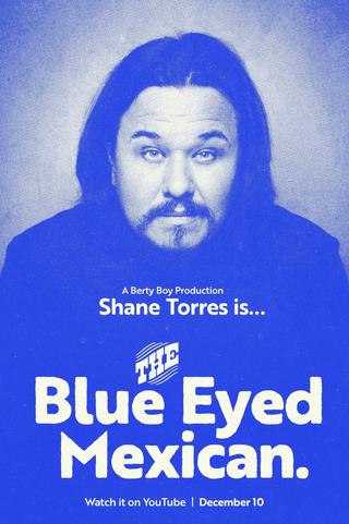 Shane Torres: The Blue Eyed Mexican poster