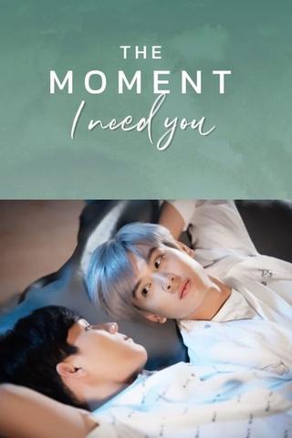 The Moment "I Need You" poster