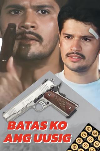 Batas Ko Ang Uusig poster