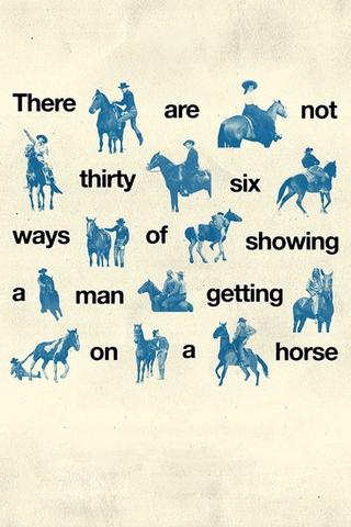 There Are Not Thirty-Six Ways of Showing a Man Getting on a Horse poster