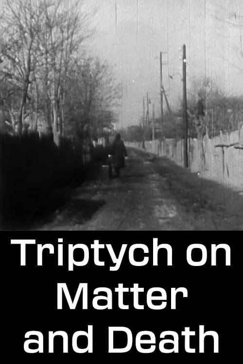 Triptych on Matter and Death poster