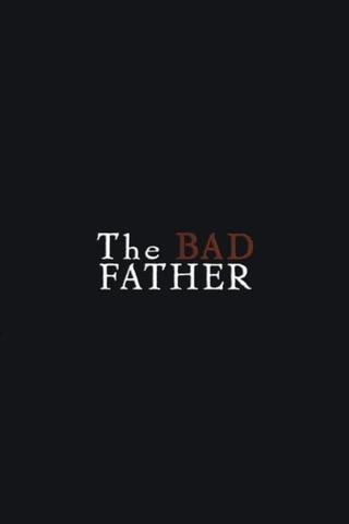 The Bad Father poster