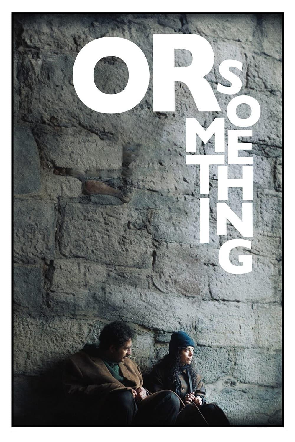 Or Something poster