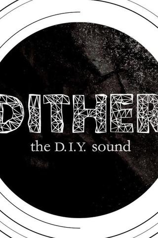 Dither: The D.I.Y. Sound poster