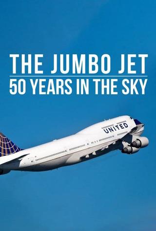 The Jumbo Jet: 50 Years in the Sky poster