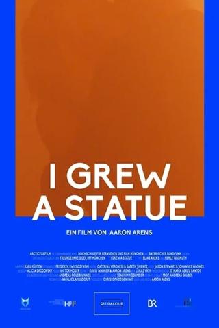 I Grew A Statue poster