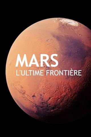 Mars, l'ultime frontière poster