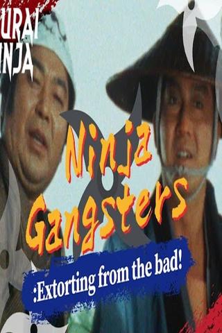 Ninja Gangsters: Extorting from the Bad! poster