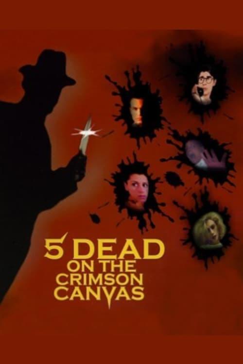 5 Dead on the Crimson Canvas poster