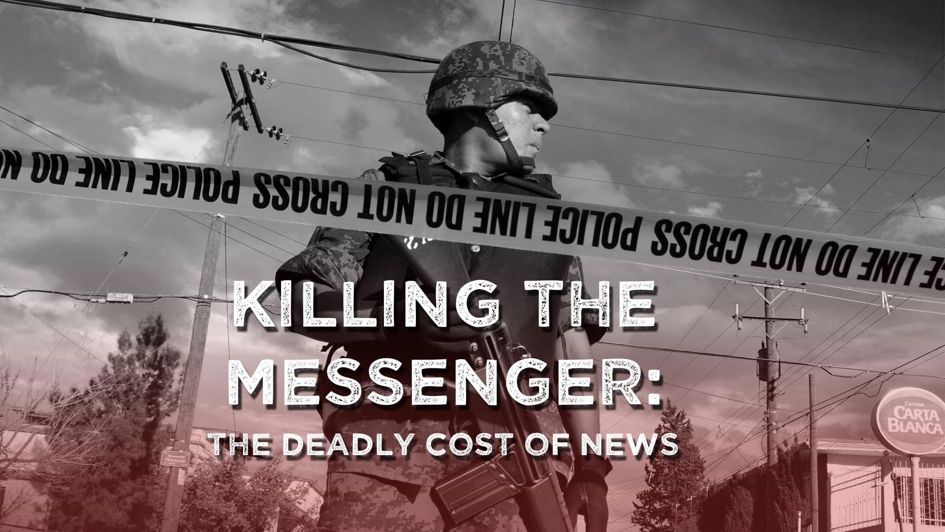 Killing the Messenger: The Deadly Cost of News backdrop