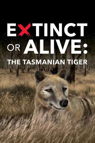 Extinct or Alive: The Tasmanian Tiger poster