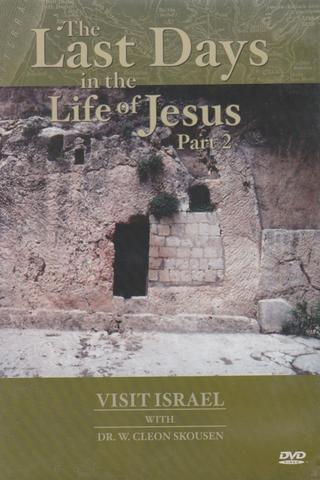 Visit israel with Dr. W. Cleon Skousen - The Last Days in the Life of Jesus (Part 2) poster