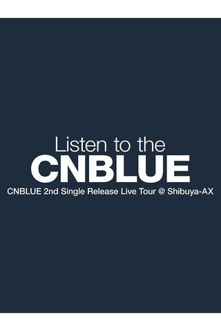 CNBLUE 2nd Single Release Live Tour ～Listen to the CNBLUE～ poster