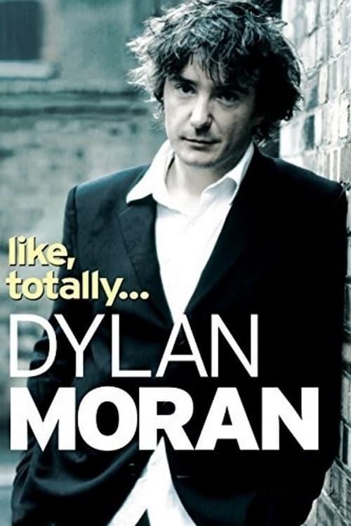 Dylan Moran: Like, Totally poster