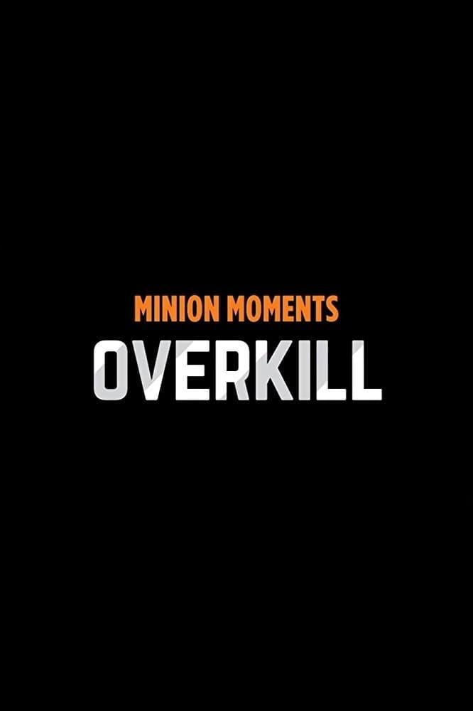 Minion Moments: Overkill poster