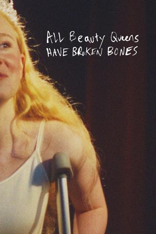 All Beauty Queens Have Broken Bones poster