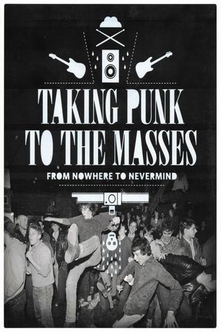 Taking Punk to the Masses: From Nowhere to Nevermind poster