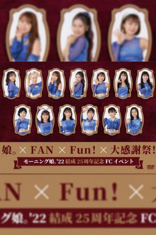 Morning Musume.'22 Kessei 25 Shuunen Kinen FC Event ~Musume × FAN×Fun! × Dai Kansha-sai!~ poster