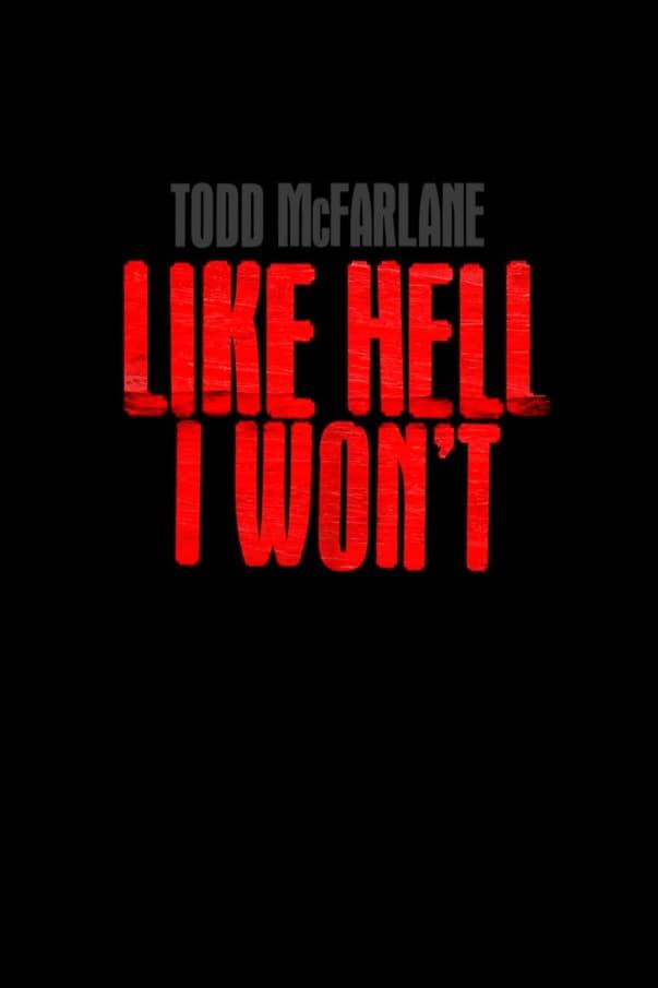 Todd McFarlane: Like Hell I Won't poster