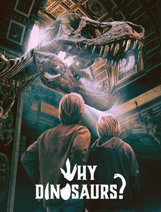 Why Dinosaurs? poster