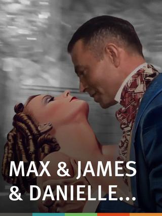 Max & James & Danielle poster