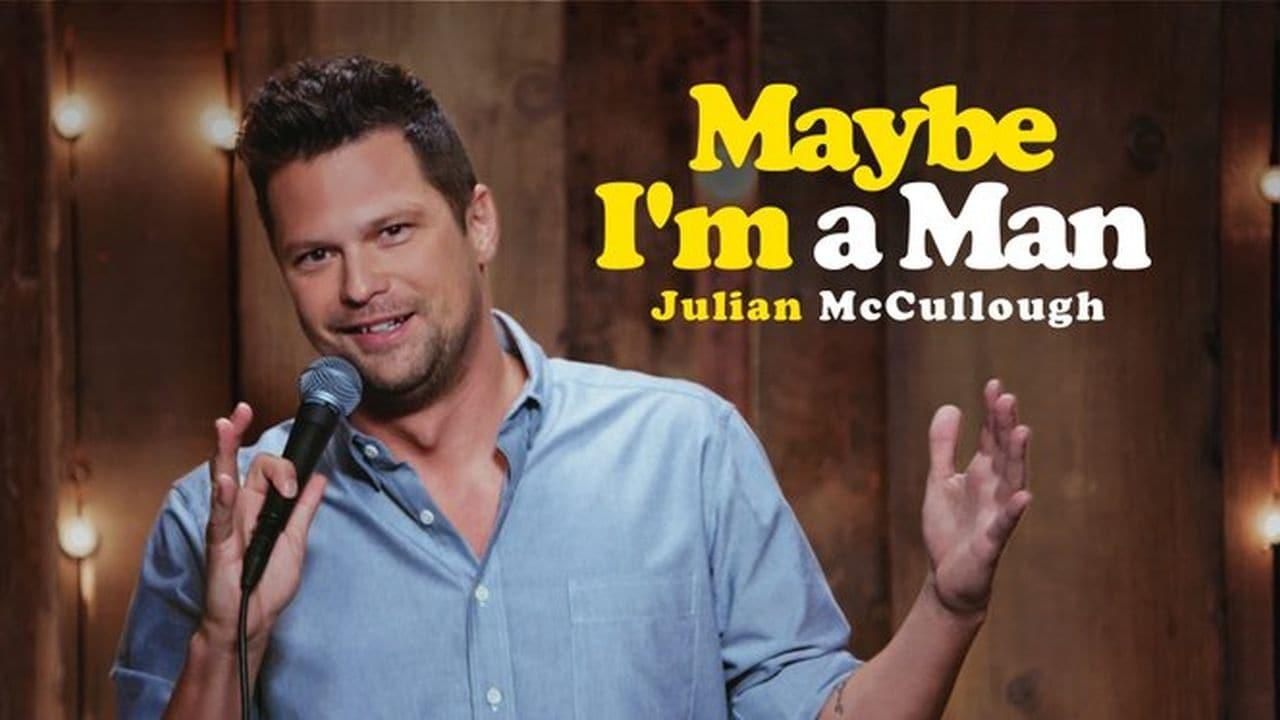 Julian McCullough: Maybe I'm a Man backdrop