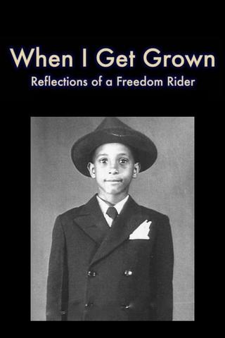 When I Get Grown - Reflections of a Freedom Rider poster