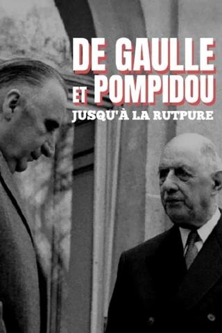 De Gaulle et Pompidou : jusqu'à la rupture poster