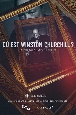 Où est Winston Churchill ? Le vol du Château Laurier poster