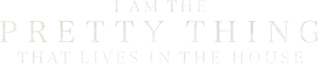 I Am the Pretty Thing That Lives in the House logo