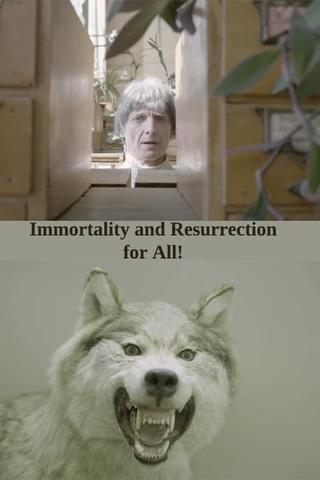 Immortality and Resurrection For All! poster
