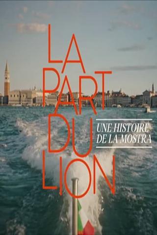 La part du Lion : Une histoire de la Mostra poster