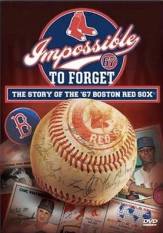 Impossible to Forget: The Story of the '67 Boston Red Sox poster