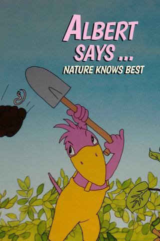 Albert Says... Nature Knows Best poster