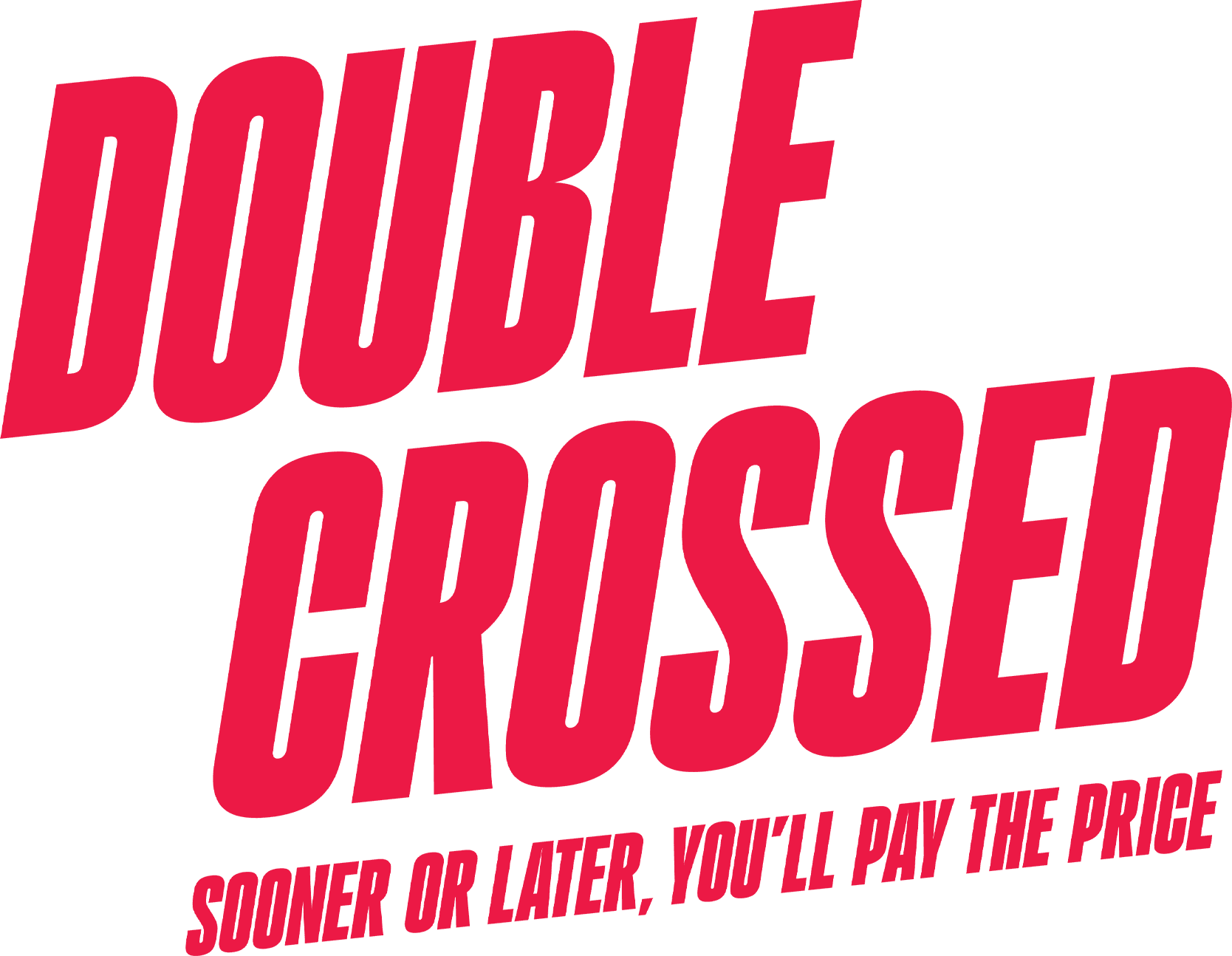 Double Crossed: Sooner or Later, You'll Pay the Price logo