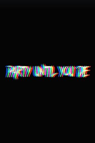 Party Until You Die poster